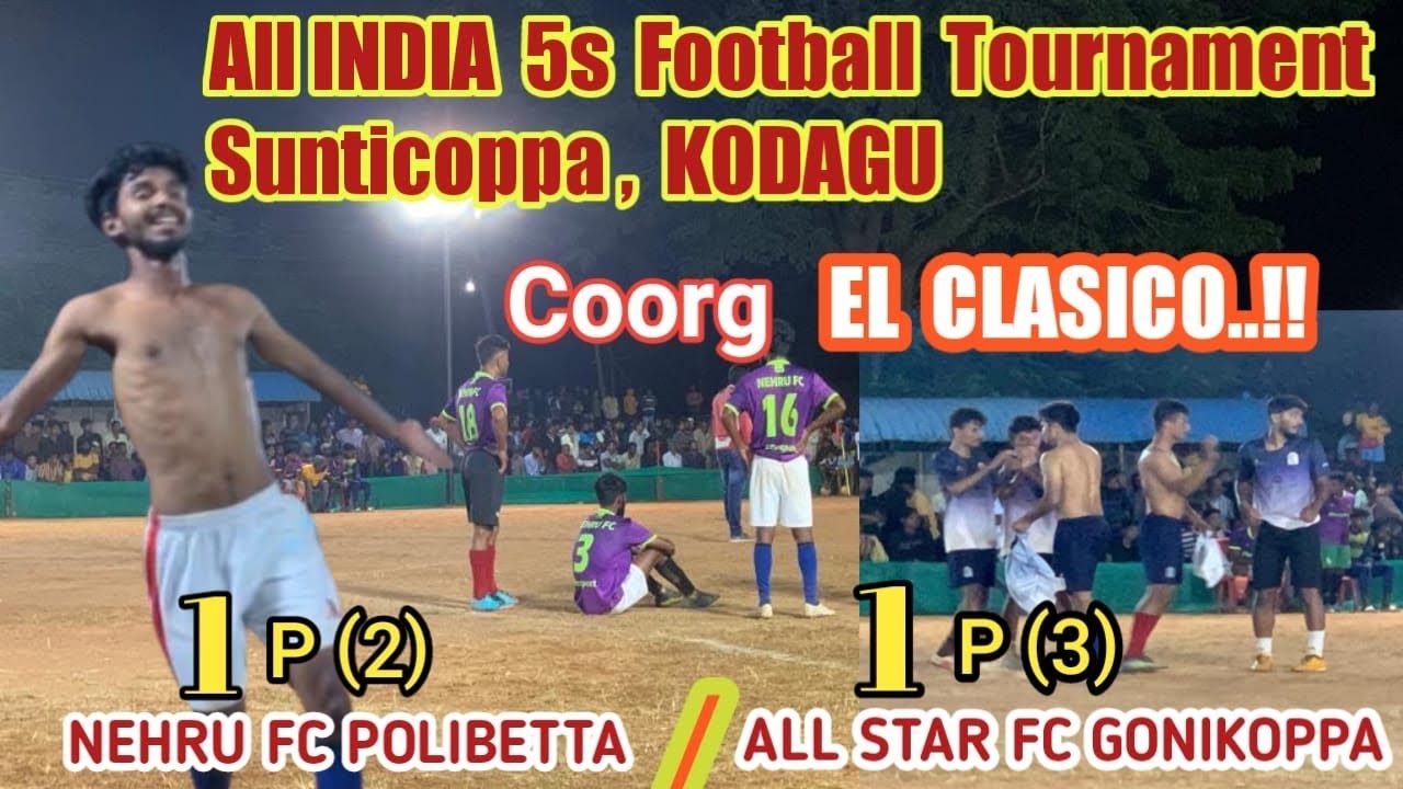 KODAGU ‘EL CLASICO!! MATCH NEHRU FC POLIBETTA1 vs ALL STAR FC GONKOPPA1 ALL INDIA 5s