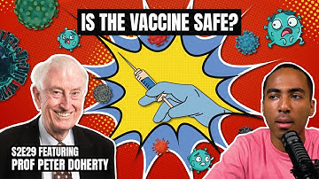 Is the Vaccine safe? with Prof Peter Doherty