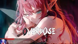 Nightcore - OVERDOSE - (Lyrics)