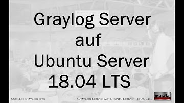 Graylog 3.02 Server auf Ubuntu Server 18.04 LTS