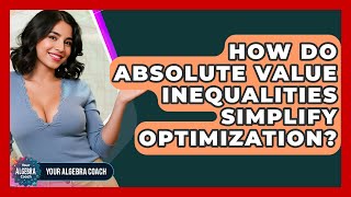How Do Absolute Value Inequalities Simplify Optimization - Your Algebra Coach