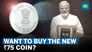PM Modi Launches Rs.75 Coin: Significance Of This Special Currency | Here’s How You Can Get It