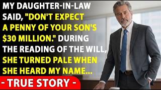 My Daughter-in-law Said, “Don't Expect A Penny Of Your Son's $30 Million.” When The Lawyer Read...!