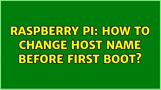 Raspberry Pi: How to change host name before first boot? (2 Solutions!!)