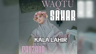 Download Lagu WAQTU SAHAR || FAUZANA #fauzana #fauzanaterbaru  MP3