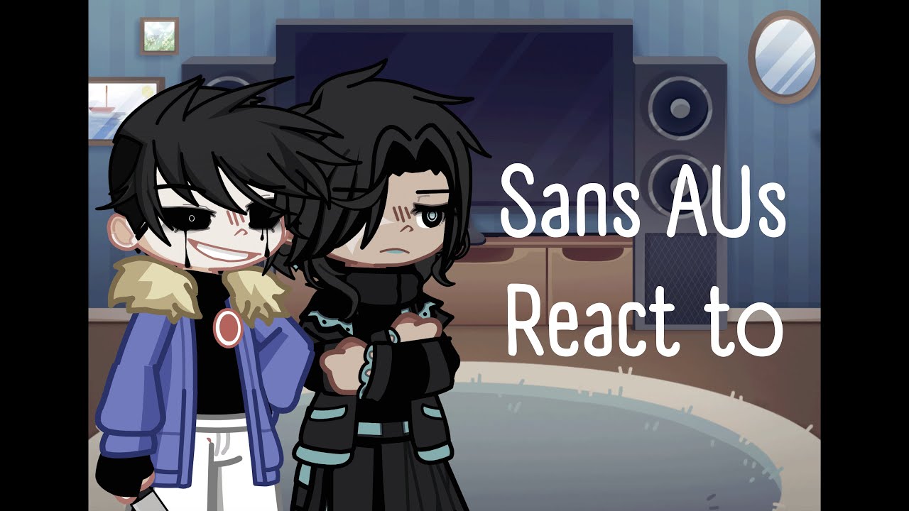 Sans AUs react to | Random Videos | Request | X2