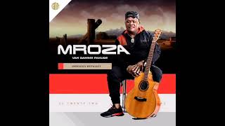 Mroza Album  2022 Coming Soon  Umnikazi  Wempulazi
