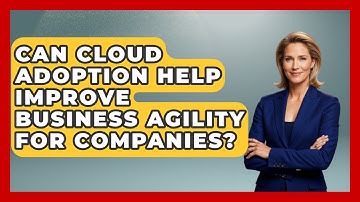 Can Cloud Adoption Help Improve Business Agility for Companies? | Cloud Stack Studio News