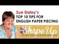 Top 10 tips for english paper piecing by sue daley