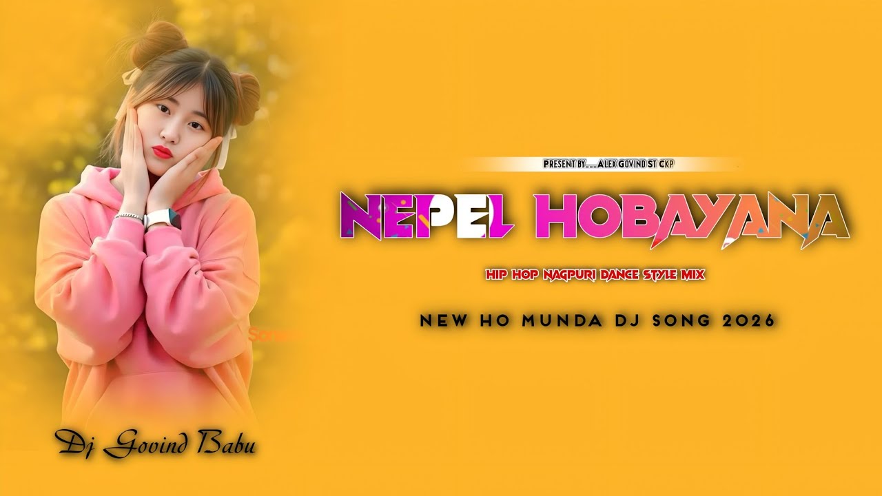 Nepel Hobayana || new ho munda dj song 2026 || hip hop nagpuri dance mix mix || Dj Govind Babu Ckp