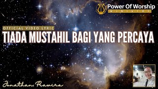 TIADA MUSTAHIL BAGI YANG PERCAYA (official lyric video) - Ps Jonathan Prawira #powerofworship
