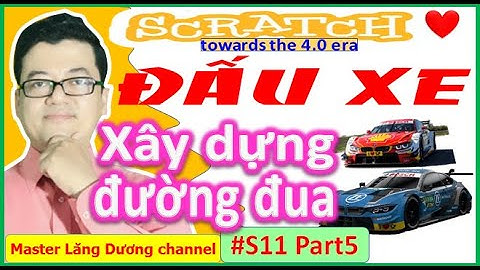 #S11 Part 5 - SCRATCH | CAR FIGHTING - Đấu xe – Xây dựng đường đua | Towards the 4.0 era