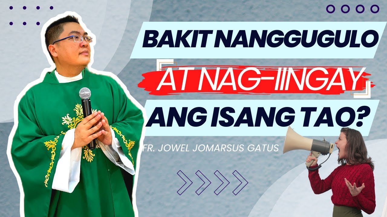 *LISTEN TO THIS* BAKIT NANGGUGULO AT NAG-IINGAY ANG ISANG TAO? INSPIRING II FR. JOWEL GATUS