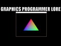 Graphics programmer lore