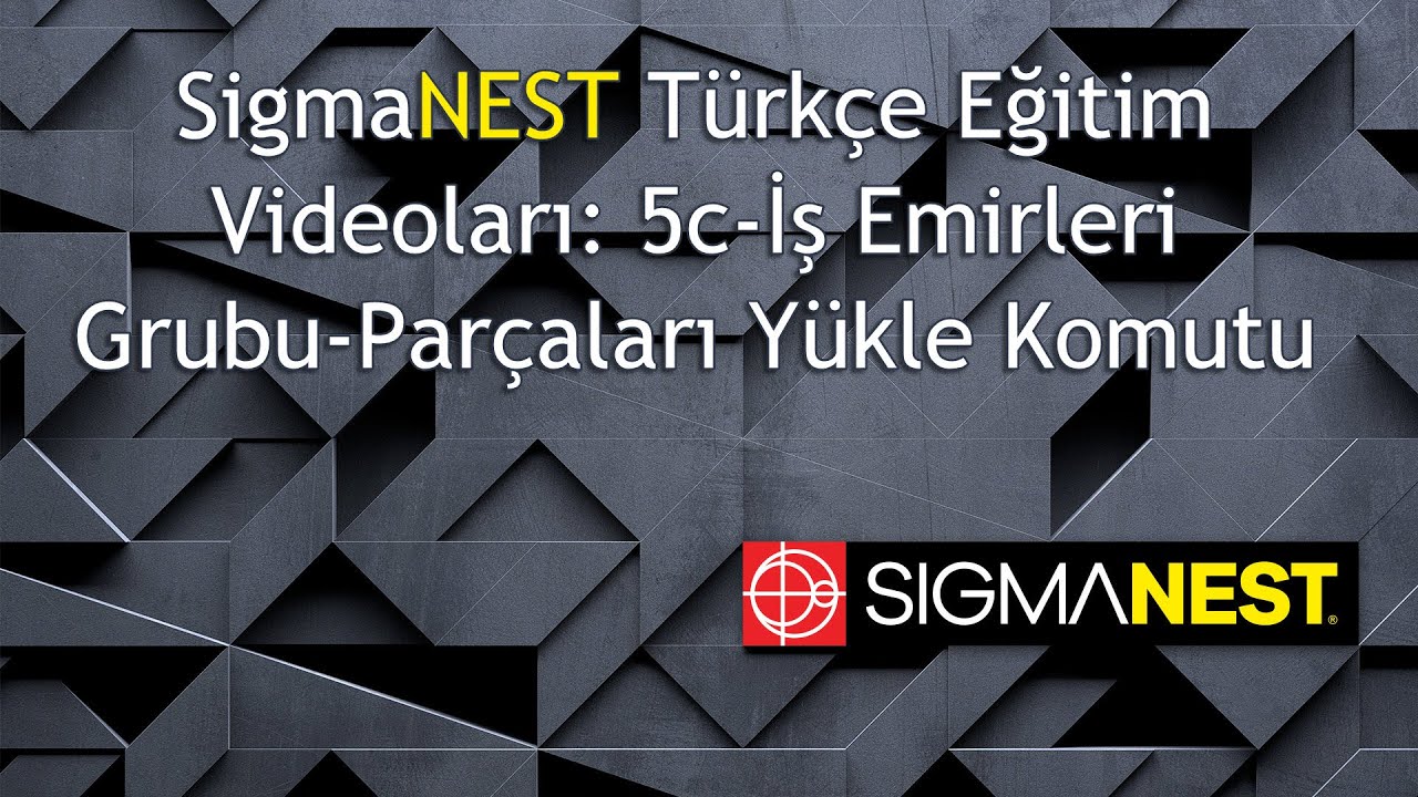 SigmaNEST Türkçe Eğitim Videoları-5c - İş Emirleri Grubu- Parçaları Yükle Komutu