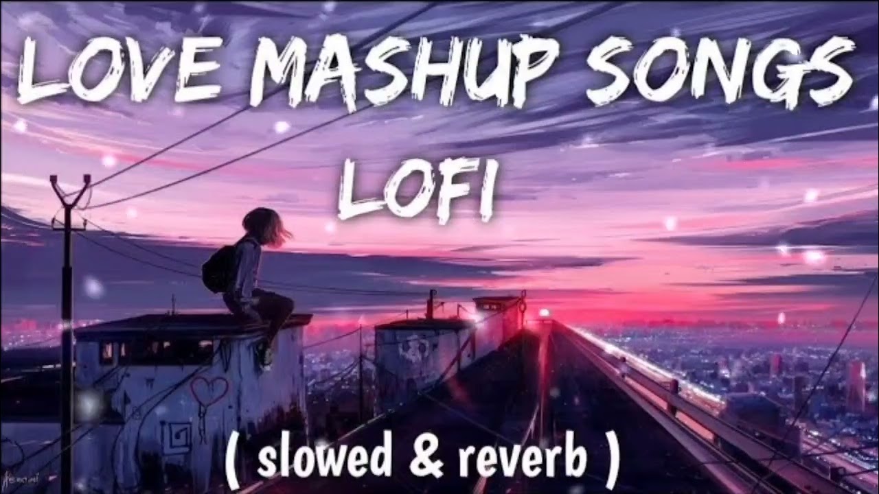 MIND RELAX LOFI MASHUP ( SLOWED & REVERB ) || HINDI LOFI MASHUP #lovemashup #lofi 