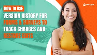 How to Use Version History For Forms & Surveys to Track Changes and Restore Edits