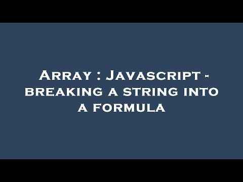 Array : Javascript - breaking a string into a formula