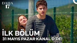 Daha 17 İlk Bölümüyle 31 Mayıs Pazar Kanal D'de! | ''Tebrikler, Kızınız Aşık Olmuş!' 💙