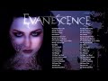 E V A N E S C E N C E Greatest Hits Full Album - Best Songs Of E V A N E S C E N C E Playlist 2021