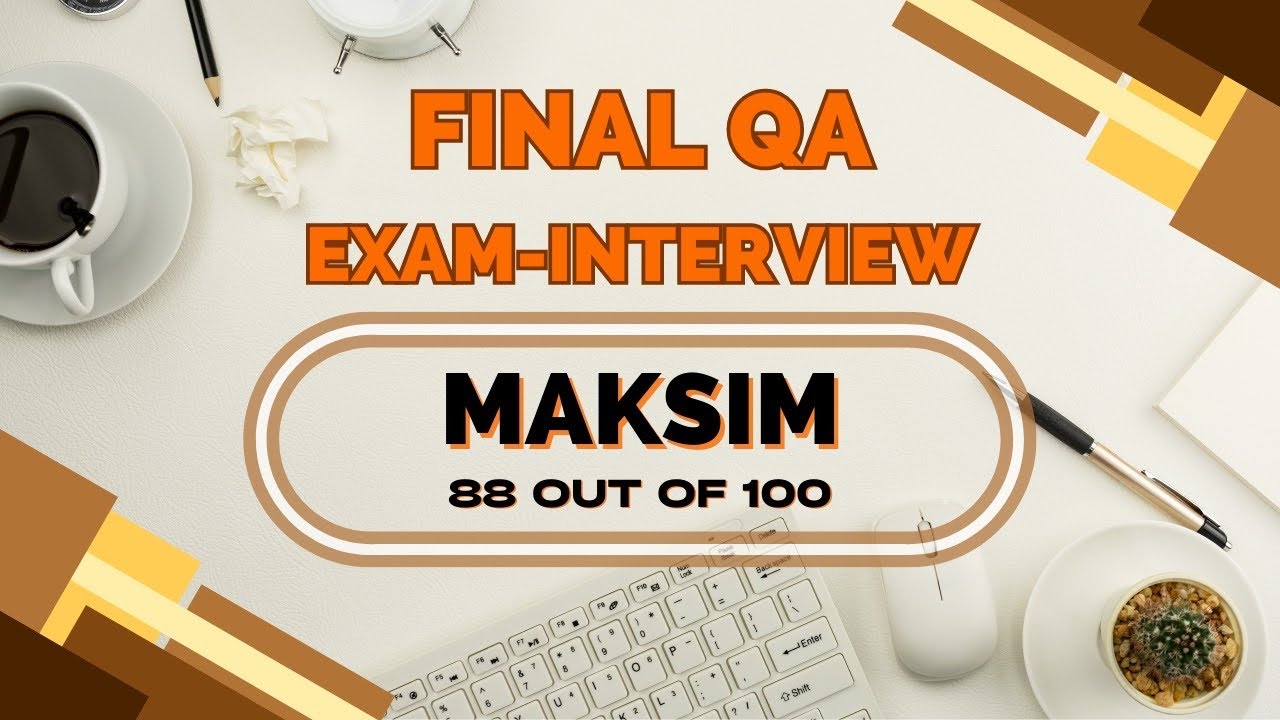Final QA exam interview: group 2022.6, Maxim (88 out of 100)