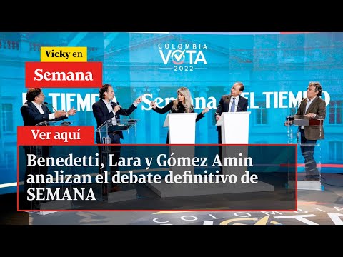 Benedetti, Lara y Gómez Amin analizan el debate definitivo de SEMANA | Vicky en Semana