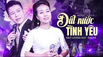 Đất Nước Tình Yêu - NSƯT Lương Huy, Thu Hà | Giọng Hát Cực Đỉnh Quá Hay