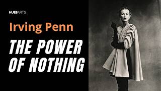Irving Penn: Why the Most Powerful Photos Have Nothing in Them
