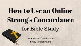 How to Use an Online Strong's Concordance for Bible Study