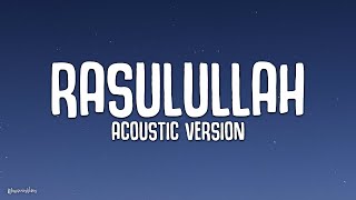 Hijjaz - Rasulullah | Acoustic Version (Lirik & Cover)