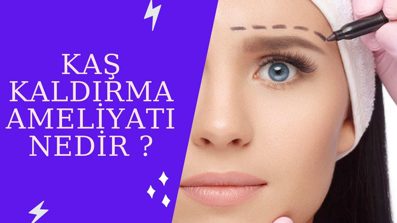 Kaş Kaldırma Ameliyatı Nedir II 2022