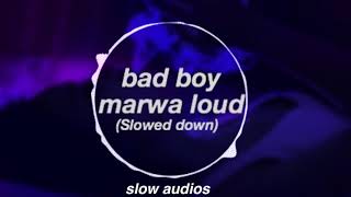 Bad boy// marwa loud (slowed down)