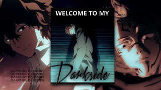 ▪ WELCOME TO MY DARKSIDE || anime music video