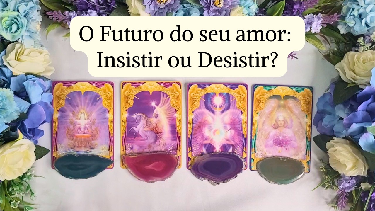 O futuro do seu amor: Insistir ou Desistir? #tarot