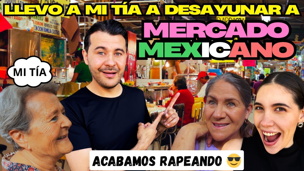 LLEVO A MI TIA A DESAYUNAR EN MERCADO MEXICANO