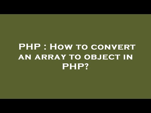 PHP : How to convert an array to object in PHP?