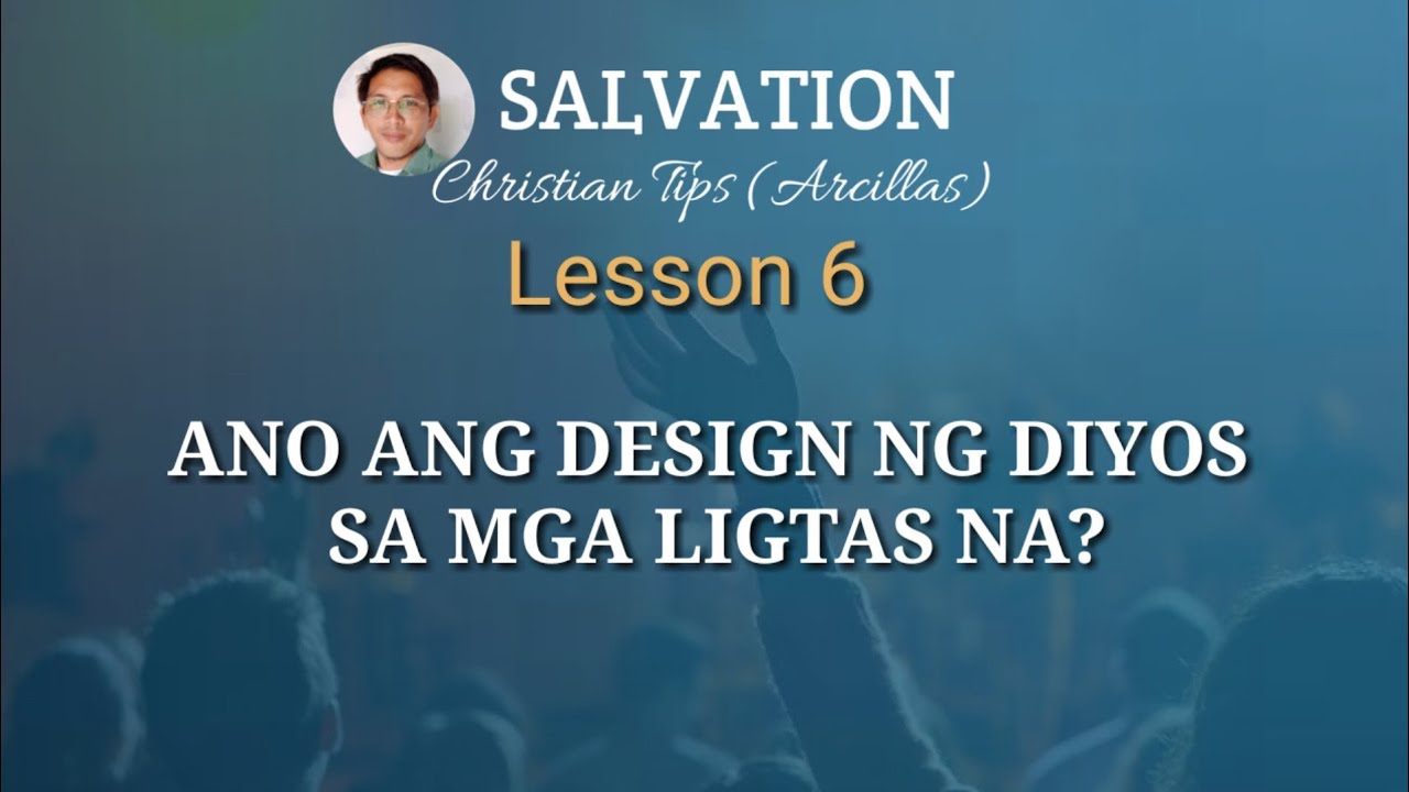 ANO ANG DESIGN NG DIYOS SA MGA LIGTAS NA #Desinyo #biblestudy