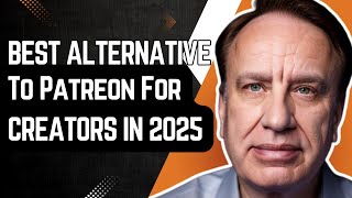 Best Alternative To Patreon For Creators In 2025