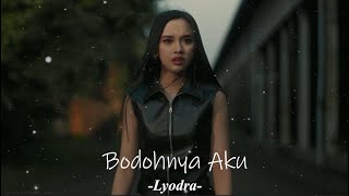 Lyodra  Bodohnya Aku lirik Lagu