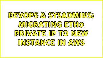DevOps & SysAdmins: Migrating Eth0 Private IP to new instance in AWS