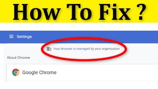 Fix Your Browser Is Managed By Your Organization Google Chrome Browser Message Windows 1087