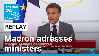 REPLAY: French President Emmanuel Macron addresses ministers after cabinet reshuffle • FRANCE 24