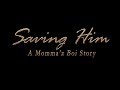 Saving Him - A Momma&#39;z Boi Story Pt. 1