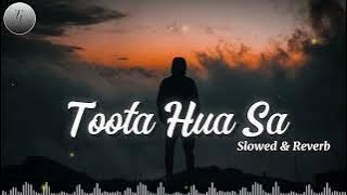 Toota Hua Sa ( Slowed   Reverb )।। New 2025 hindi sad song।। Hindi sad song।। TL Lofi Beats #lofi