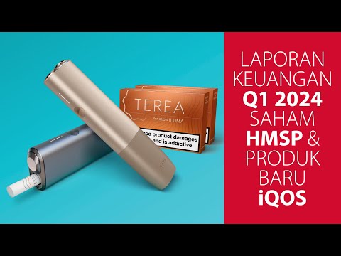 Laporan Keuangan Kuartal 1 2024 Saham HMSP & Produk Baru iQOS