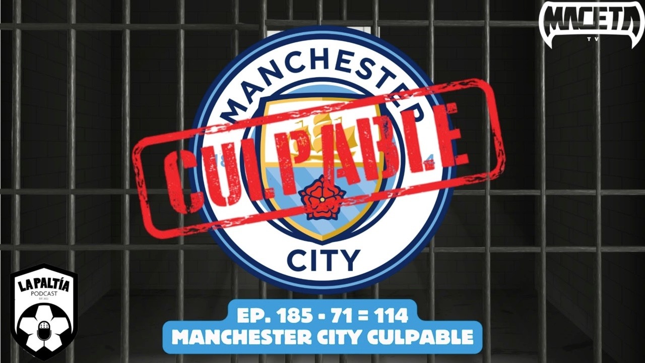 La PaLtía Podcast Ep. 185: MANCHESTER CITY CULPABLE