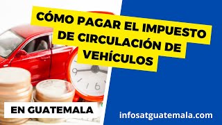 Cómo PAGAR el IMPUESTO de CIRCULACIÓN en Línea en GUATEMALA