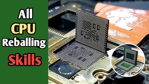 All CPU Reballing Skills