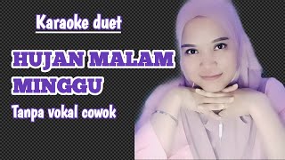 HUJAN MALAM MINGGU | KARAOKE DUET TANPA VOKAL COWOK