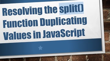 Resolving the split() Function Duplicating Values in JavaScript